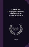 Recueil Des Campagnes De Divers Maréchaux De France, Volume 25