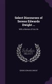 Select Discourses of Sereno Edwards Dwight ...