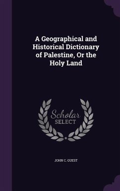 A Geographical and Historical Dictionary of Palestine, Or the Holy Land - Guest, John C