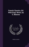 French Classics, Ed. With Engl. Notes, by G. Masson