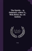 The Epistle ... to Galatians, a New Tr., With Notes, by J.H. Godwin