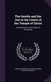 The Gentile and the Jew in the Courts of the Temple of Christ: An Introduction to the History of Christianity