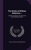 The Works of William Robertson ...: To Which Is Prefixed, an Account of His Life and Writings, Volume 7