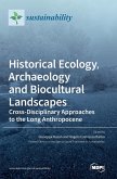 Historical Ecology, Archaeology and Biocultural Landscapes