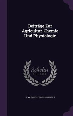 Beiträge Zur Agricultur-Chemie Und Physiologie - Boussingault, Jean Baptiste