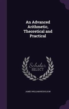 An Advanced Arithmetic, Theoretical and Practical - Nicholson, James William