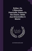 Esther, Ou L'Éducation Paternelle, Poème En Six Chants, Dédié Aux Demoiselles À Marier