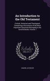 An Introduction to the Old Testament: Critical, Historical and Theological, Containing a Discussion of the Most Important Questions Belonging to the