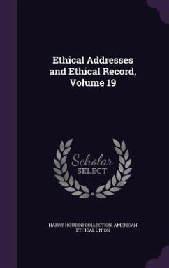 Ethical Addresses and Ethical Record, Volume 19 - Collection, Harry Houdini; Union, American Ethical