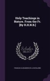 Holy Teachings in Nature. From the Fr. [By R.H.N.B.]