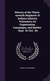 History of the Thirty-seventh Regiment of Indiana Infantry Volunteers; its Organization, Campaigns, and Battles--Sept. '61-Oct. '64