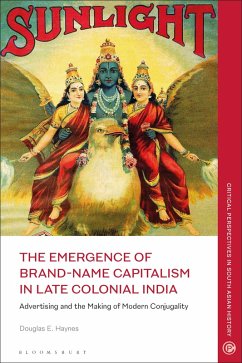 The Emergence of Brand-Name Capitalism in Late Colonial India (eBook, PDF) Cover The Emergence of Brand-Name Capitalism in Late Colonial India (eBook, PDF)