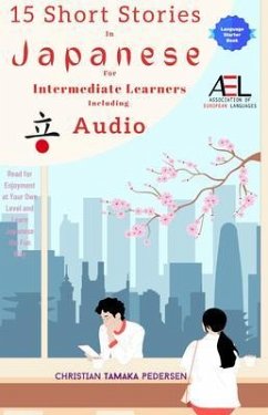 15 Short Stories in Japanese for Intermediate Learners Including Audio (eBook, ePUB) - Tamaka Pedersen, Christian