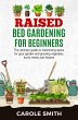 Raised Bed Gardening for Beginners: The... - Bild 1