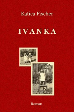 Ivanka (eBook, ePUB) - Fischer, Katica