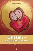 Einsam? - Zweisamkeit mit Gott