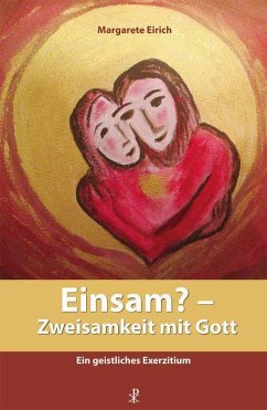 Einsam? - Zweisamkeit mit Gott - Eirich, Margarete