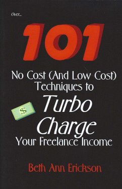 Over... 101 No Cost (And Low Cost) Techniques to Turbo Charge Your Freelance Income (eBook, ePUB) - Erickson, Beth Ann