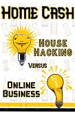 Home Cash: House Hacking vs. Online Business (Financial Freedom, #19) (eBook, ePUB)