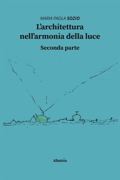 L’architettura nell’armonia della luce. Seconda parte (eBook, ePUB) - Paola Sozio, Maria