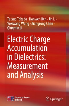 Electric Charge Accumulation in Dielectrics: Measurement and Analysis - Takada, Tatsuo;Ren, Hanwen;Li, Jin