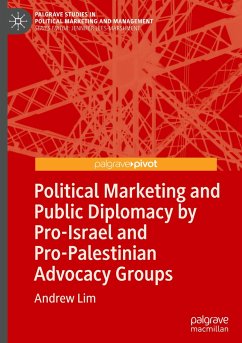 Political Marketing and Public Diplomacy by Pro-Israel and Pro-Palestinian Advocacy Groups - Lim, Andrew