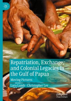 Repatriation, Exchange, and Colonial Legacies in the Gulf of Papua - Lamb, Lara;Lee, Christopher