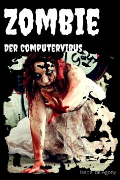 ZOMBIE – Der Computervirus (eBook, ePUB) - Isabel de, Agony