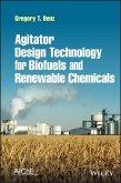 Agitator Design Technology for Biofuels and Renewable Chemicals (eBook, PDF)