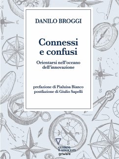 Connessi e confusi. Orientarsi nell’oceano dell’innovazione (eBook, ePUB) - Broggi, Danilo