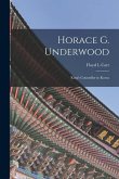 Horace G. Underwood: King's Counsellor in Korea