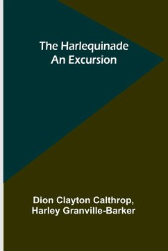 The Harlequinade - Clayton Calthrop, Dion; Granville-Barker, Harley