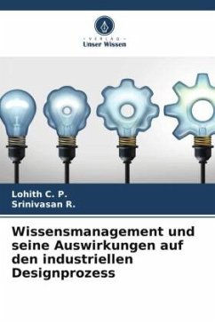 Wissensmanagement und seine Auswirkungen auf den industriellen Designprozess - C. P., Lohith;R., Srinivasan