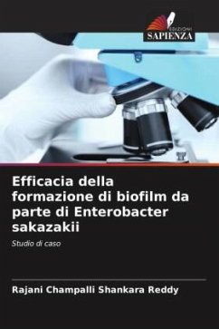 Efficacia della formazione di biofilm da parte di Enterobacter sakazakii - Champalli Shankara Reddy, Rajani