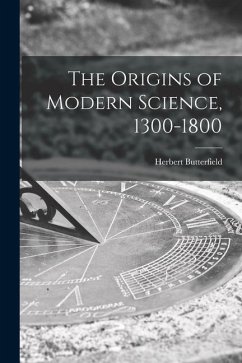 The Origins of Modern Science, 1300-1800 - Butterfield, Herbert