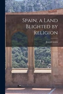 Spain, a Land Blighted by Religion - Lewis, Joseph