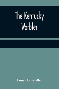 The Kentucky Warbler - Lane Allen, James