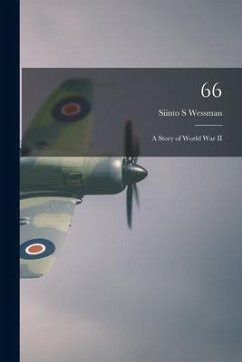 66 [electronic Resource]: a Story of World War II - Wessman, Siinto S.