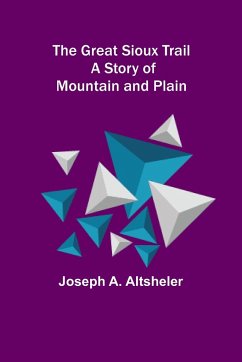 The Great Sioux Trail - A. Altsheler, Joseph