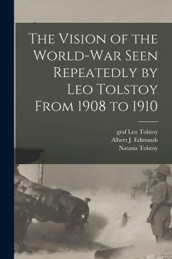 The Vision of the World-war Seen Repeatedly by Leo Tolstoy From 1908 to 1910 - Tolstoy, Natasia