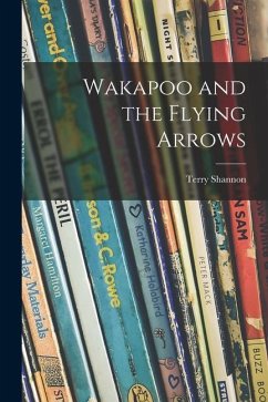 Wakapoo and the Flying Arrows - Shannon, Terry
