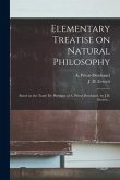 Elementary Treatise on Natural Philosophy: Based on the Traité De Physique of A. Privat Deschanel, by J.D. Everett ..