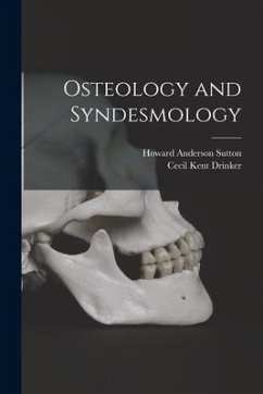 Osteology and Syndesmology - Sutton, Howard Anderson; Drinker, Cecil Kent