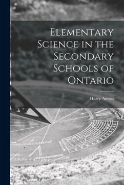 Elementary Science in the Secondary Schools of Ontario [microform] - Amoss, Harry