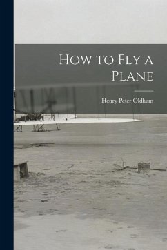 How to Fly a Plane - Oldham, Henry Peter