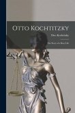 Otto Kochtitzky; the Story of a Busy Life