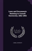 Laws and Documents Relating to Cornell University, 1862-1892