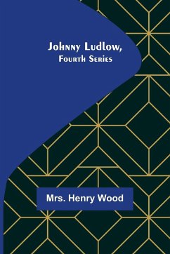 Johnny Ludlow, Fourth Series - Henry Wood