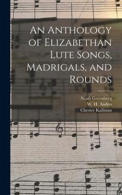 An Anthology of Elizabethan Lute Songs, Madrigals, and Rounds - Greenberg, Noah; Kallman, Chester