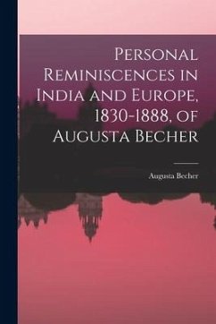 Personal Reminiscences in India and Europe, 1830-1888, of Augusta Becher - Becher, Augusta